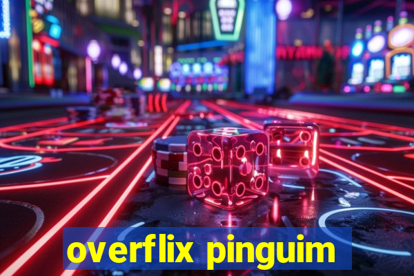 overflix pinguim